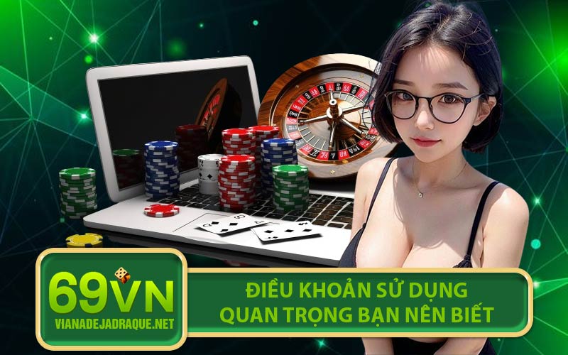 Điều Khoản Sử Dụng Quan Trọng Bạn Nên Biết