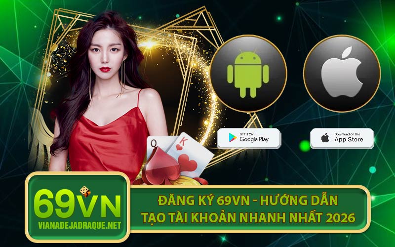 Đăng Ký 69VN - Hướng Dẫn Tạo Tài Khoản Nhanh Nhất 2026