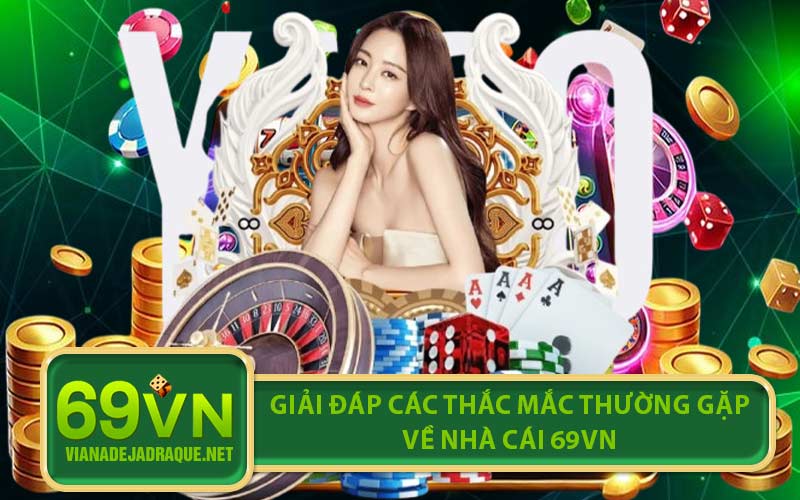 Giải đáp các thắc mắc thường gặp về nhà cái 69VN