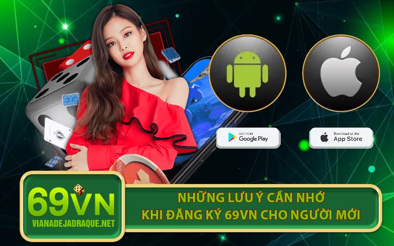 Những lưu ý cần nhớ khi đăng ký 69VN cho người mới